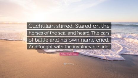 2935317-William-Butler-Yeats-Quote-Cuchulain-stirred-Stared-on-the-horses